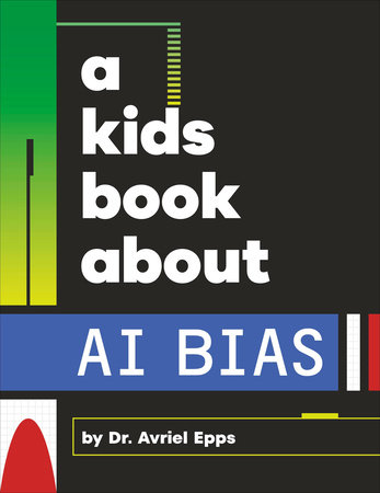 A Kids Book About AI&nbsp;Bias
